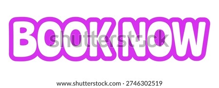 Book now bold purple outline cta sticker. Booking appointment. Instant reservation travel. Schedule now. Reserve spot. Playful bubble text. Digital word. Magenta phrase. Web design. Ranchers font used