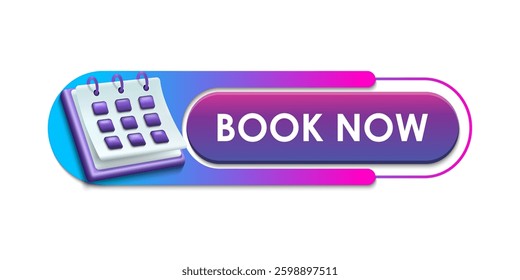 Book now button with 3D-calendar. Reservation symbol. Book now text web template. 