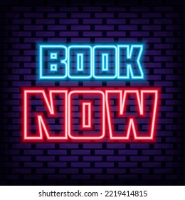 Book Now Neon signboards. On brick wall background. Night advensing. Modern trend design. Vector Illustration