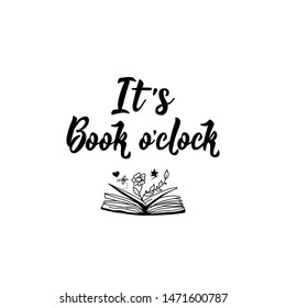 It's book o'clock. Lettering. Vector illustration. Perfect design for greeting cards, posters, T-shirts, banners print invitations