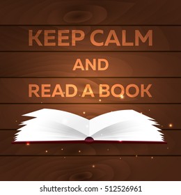 Book poster. Keep calm and read a book. Open book with mystic bright light on wooden background. Vector illustration