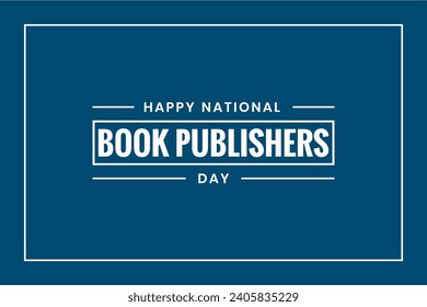Book Publishers Day Holiday concept. Template for background, banner, card, poster, t-shirt with text inscription