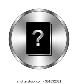Book with question mark - vector icon;  metal button