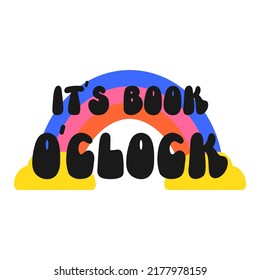 It’s book o’clock retro 70s 60s nostalgic poster or card. Motivational and Inspirational quote, vintage lettering, retro 70s. Vector