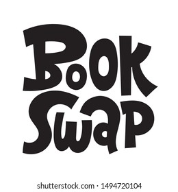 Book swap. Unique hand-written phrase inspiring to exchange used books and other things with other people instead of buying a new one. Ideal for advertising, flyer, flyer, social media.