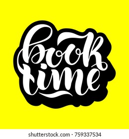 Book time. Inspirational and motivational quotes on yellow background with volume 3D effect. Hand painted lettering. Hand lettering and custom typography for your designs for prints, posters, cards