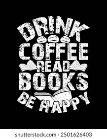 Book T-shirt Design Drink Coffee Read Books Be Happy