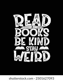 Book T-shirt Design Read Books Be Kind Stay Weird