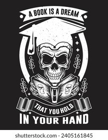 Book vector a book is a dream that you hold in your hand t-shirt design