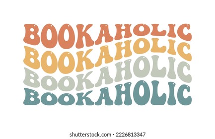 Bookaholic funny Book Lover quote retro groovy typography sublimation SVG on white background