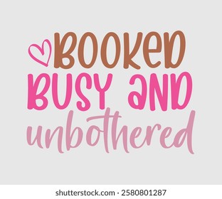 Booked Busy And Unbothered, Mom Quotes, Quotes about Mother, funny mom design, Mothers Day Design, Mother's day typographic t shirt design