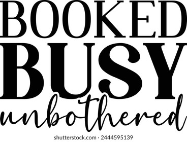 Booked Busy Unbothered T shirt Design