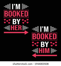 I'm booked by her i'm booked by him couple t shirt design for couple t shirt design lover