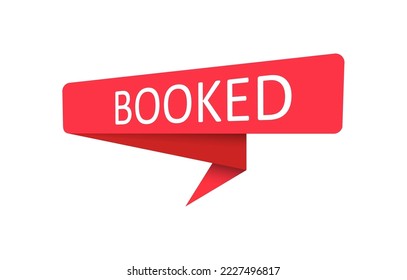 Booked. A red banner, pointer, sticker, label or speech bubble for apps, websites and creative ideas. Vector design