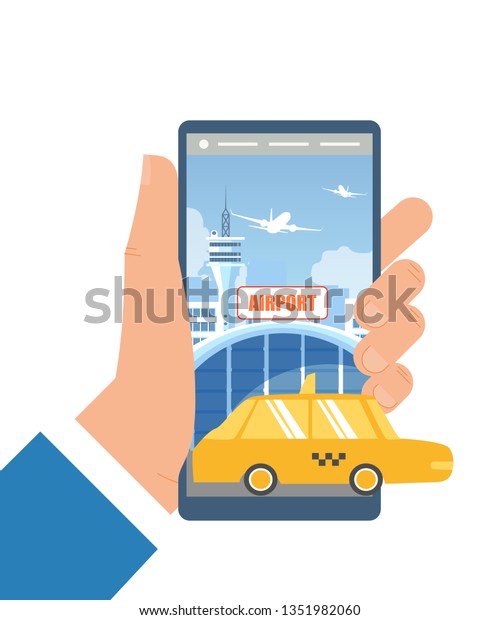 Booking Taxi for Airport Transfer with\
Mobile Phone Flat Vector Concept Isolated on White Man Hand Holding\
Smartphone with Yellow Cab, Airport Terminal, Taking Off Airplanes\
on Screen Illustration