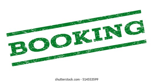 Booking watermark stamp. Text caption between parallel lines with grunge design style. Rubber seal stamp with dust texture. Vector green color ink imprint on a white background.