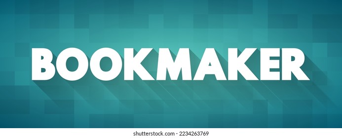 Bookmaker - person that accepts and pays off bets on sporting and other events at agreed-upon odds, text concept background