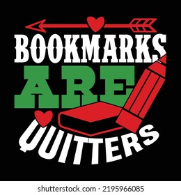 Bookmarks Are Quitters, Book, Typography Quotes, Bookshelf Colorful Graphic Template Vector Illustration