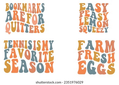 Bookmarks Are for Quitters, Easy Peas Lemon Squeeze, Tennis is My Favorite Season, Farm Fresh Eggs retro wavy SVG bundle T-shirt