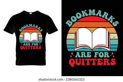 Bookmarks are for quitters Reading Book T-shirt