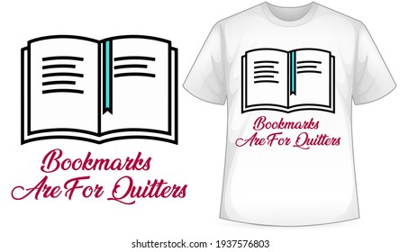 Bookmarks Are For Quitters Reading T-Shirt design