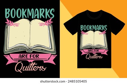 Bookmarks are for quitters t shirt 