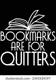 Bookmarks are for quitters vector art design, eps file. design file for t-shirt. SVG, EPS cuttable design file