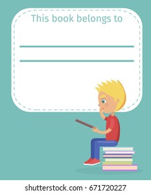 Bookplate with name this book belong to and blonde thoughtful boy sitting on pile of literature and holding dark textbook vector illustration.