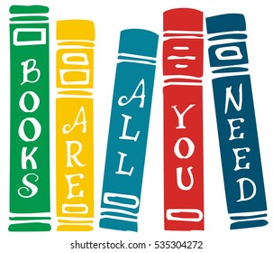 "Books Are All You Need" text on cover. Books Isolated On White Background Vector Illustration. 