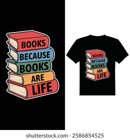 Books because are life t-shirt design vector image