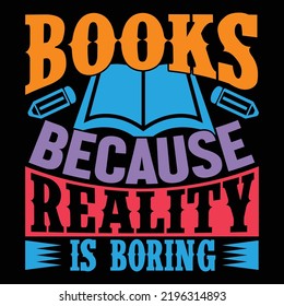 Books Because Reality Is Boring, School Children, Reading Glasses, Adults Only, High School Lifestyles Illustration Design