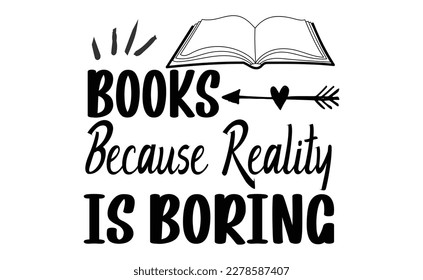 books because reality is boring svg design