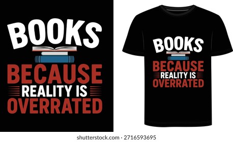 Books Because Reality Is Overrated” t‑shirt. Featuring bold typography and a stack of books graphic, this funny reading tee is perfect for bookworms, librarians, teachers, students, and anyone who would rather live in fictional worlds. Wear it to the library, bookstore, school, book club, or for cozy nights in with a good novel.