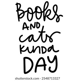 books and cats kinda day. hand lettering illustration for your design.