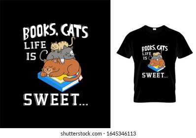 Books, cats life is sweet, Cat T-shirt.Vector illustration.Colorful graphic Can be used for T-shirts print, children wear, Baby shower celebration, greetings, and poster.T-shirt graphics