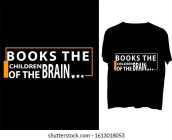 Books, the children of the brain -  t shirt or mog design