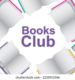 Books Club Concept With Open Book Top View For Reading Club, Flyer, Cover, Poster, Invitation, Greeting Card, Promo, Print, Sale Banner. Vector 10 Eps