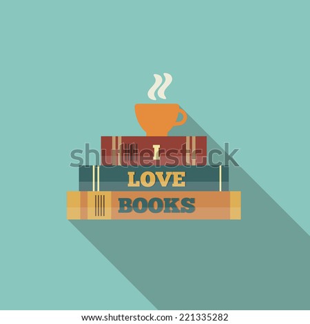 Books and cup of tea. I love books card. Flat style vector illustration.