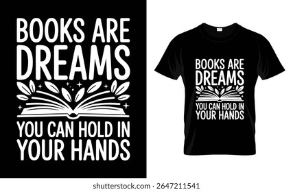"BOOKS ARE DREAMS YOU CAN HOLD IN YOUR HANDS" with an illustration of an open book with leaves and stars. It is presented on a black background and also as a design on a black t-shirt.