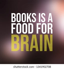 Books is a food for brain. Education quote with modern background illustration
