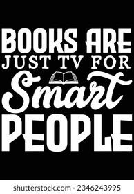 Books are just TV for smart people vector art design, eps file. design file for t-shirt. SVG, EPS cuttable design file