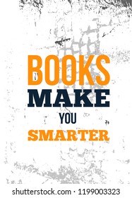 Books make you smarter. Inspirational quote. Vector typography poster. T-shirts print