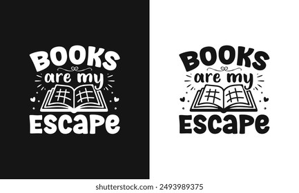 Books are my escape typography vector t shirt design template, bookish t shirt