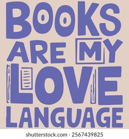 BOOKS ARE MY LOVE LANGUAGE 