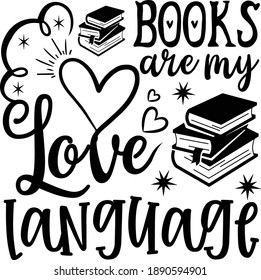 Books Are My Love Language, Book Lover Vector File