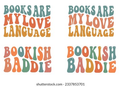 Books Are My Love Language, Bookish Baddie retro wavy SVG bundle T-shirt designs