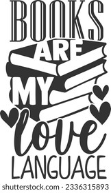 Books Are My Love Language - Books Lover