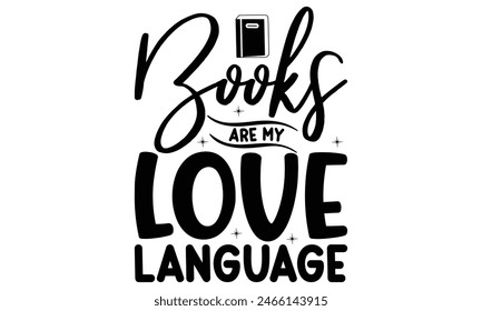    Books are my love language  on white background,Instant Digital Download. Illustration for prints on t-shirt and bags, posters 