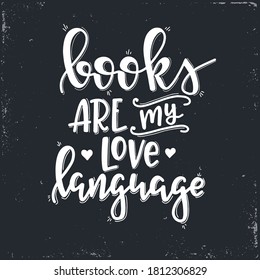 Books are my love language Vector lettering, motivational quote