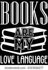 Books are my love language vector art design, eps file. design file for t-shirt. SVG, EPS cuttable design file